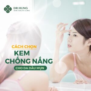 CÁCH CHỌN KEM CHỐNG NẮNG CHO DA NHỜN - MỤN